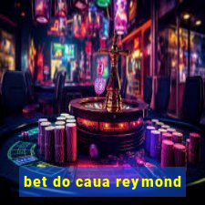 bet do caua reymond